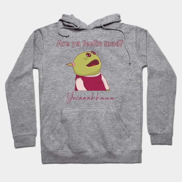 Nanalan are you feeling mad? Hoodie by Artbygoody